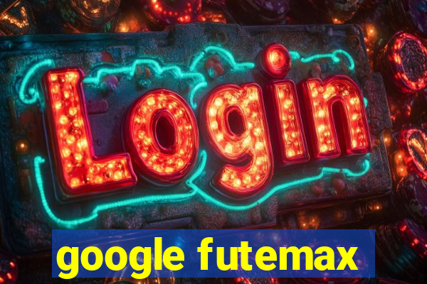 google futemax