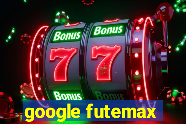 google futemax