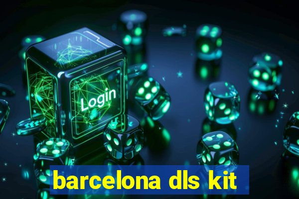 barcelona dls kit