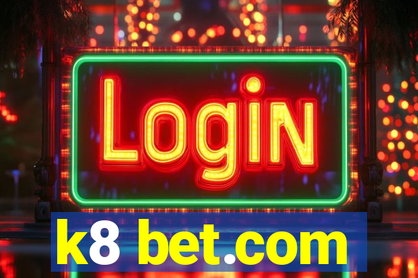 k8 bet.com