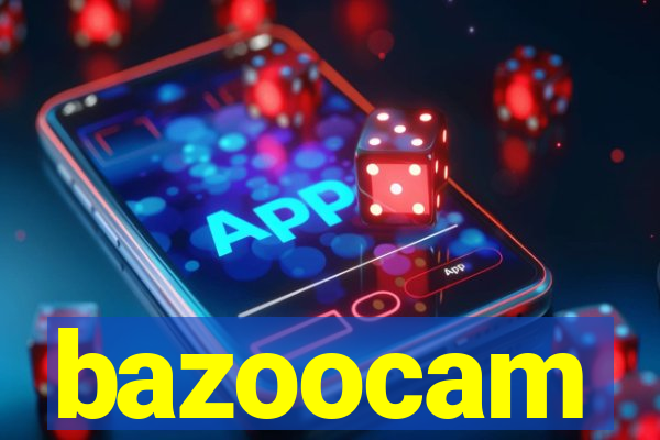 bazoocam