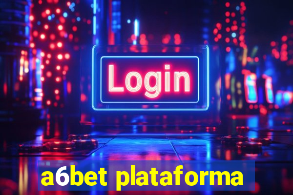 a6bet plataforma