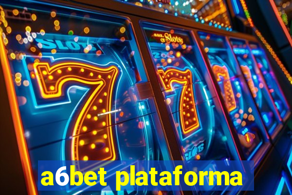 a6bet plataforma