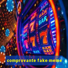 comprovante fake meme