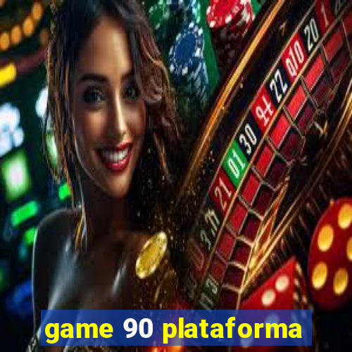 game 90 plataforma