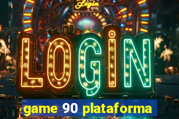 game 90 plataforma