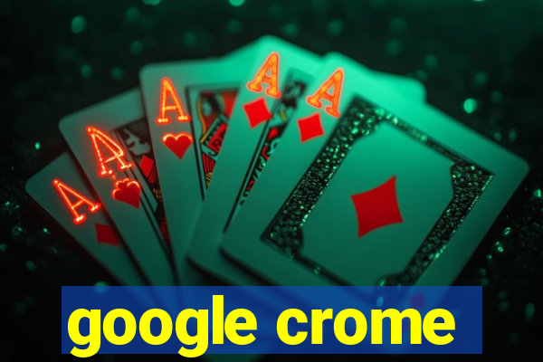 google crome