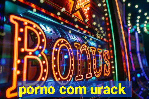 porno com urack