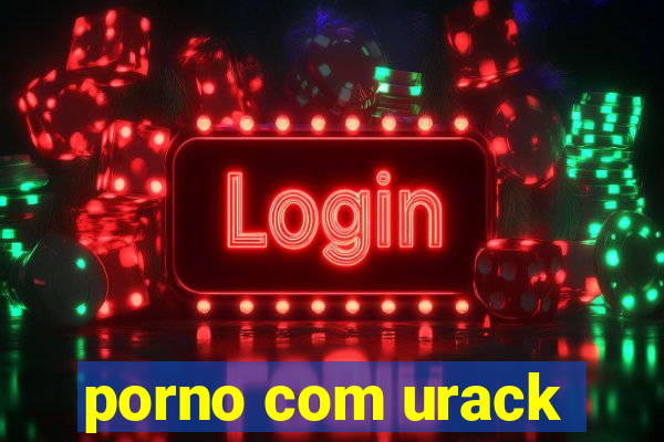 porno com urack