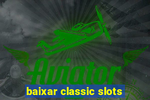 baixar classic slots