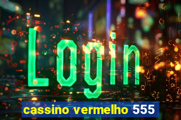 cassino vermelho 555