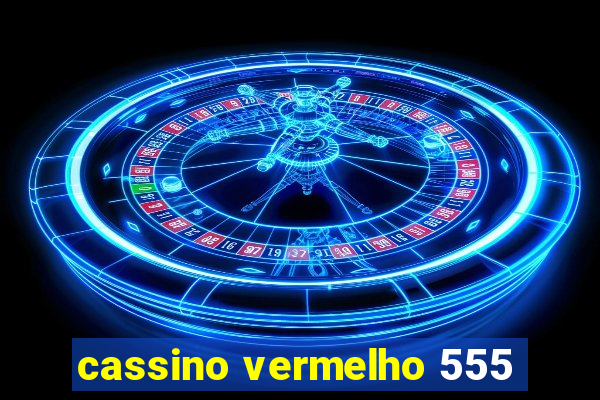 cassino vermelho 555