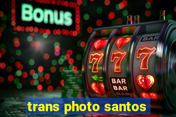 trans photo santos