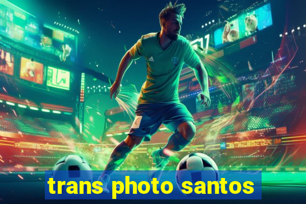 trans photo santos