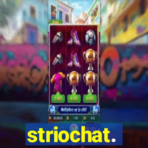 striochat.