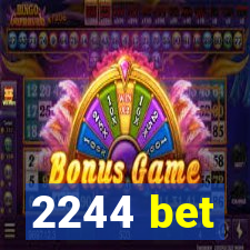 2244 bet