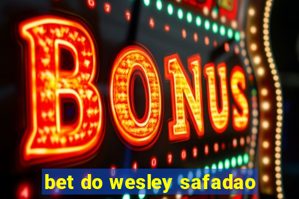 bet do wesley safadao