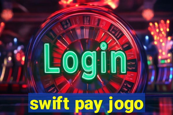 swift pay jogo