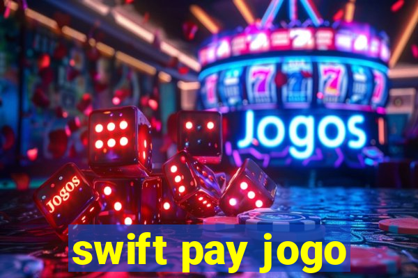 swift pay jogo