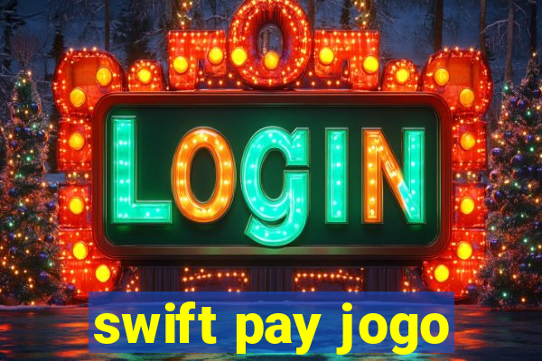 swift pay jogo