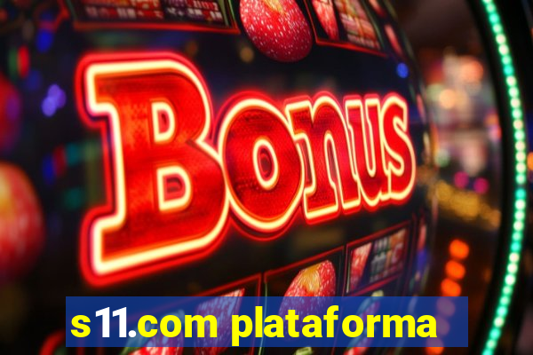 s11.com plataforma