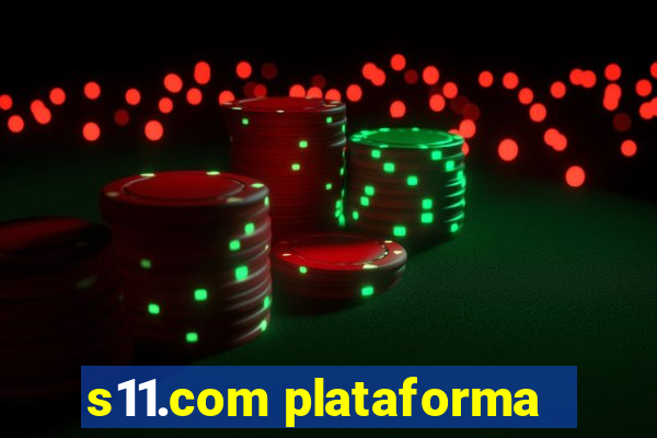 s11.com plataforma