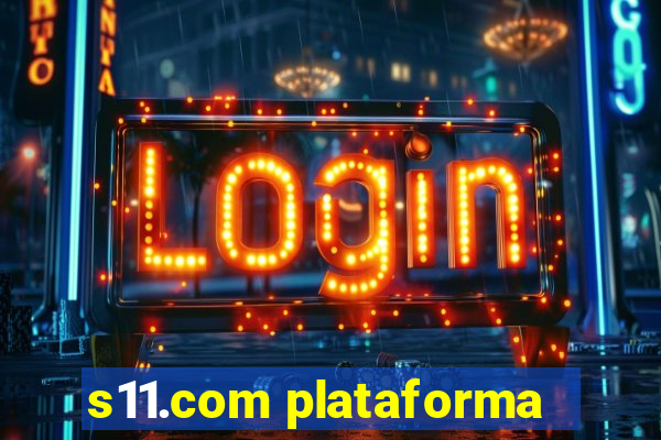 s11.com plataforma