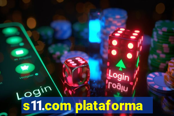 s11.com plataforma