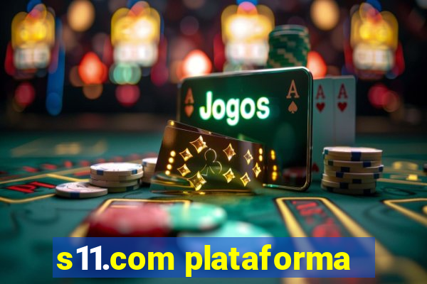 s11.com plataforma