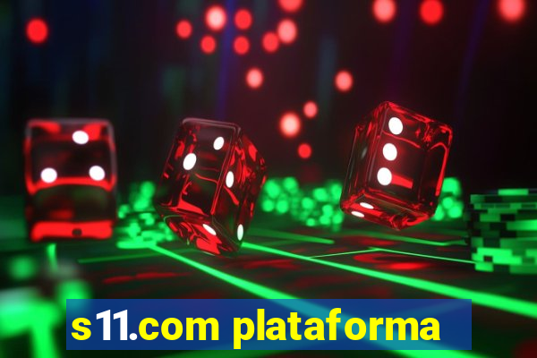 s11.com plataforma