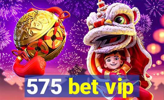 575 bet vip