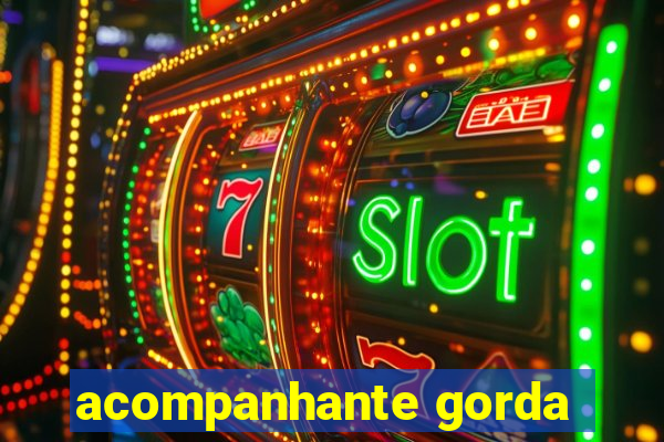 acompanhante gorda