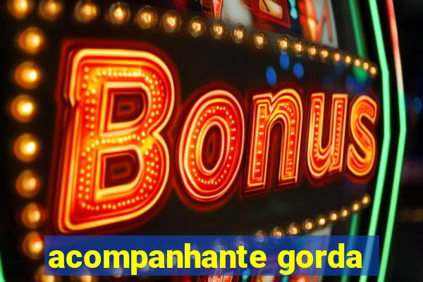 acompanhante gorda