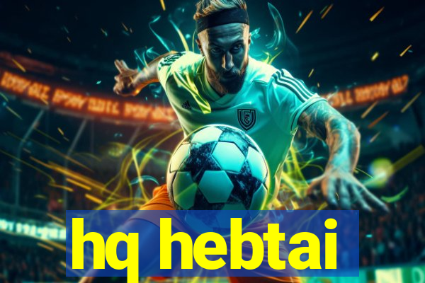 hq hebtai