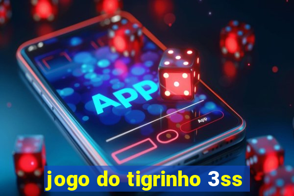 jogo do tigrinho 3ss