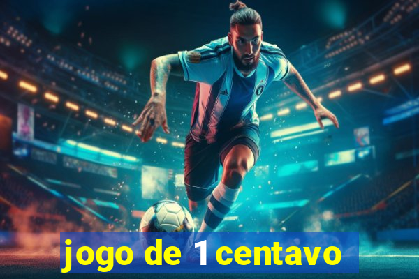 jogo de 1 centavo