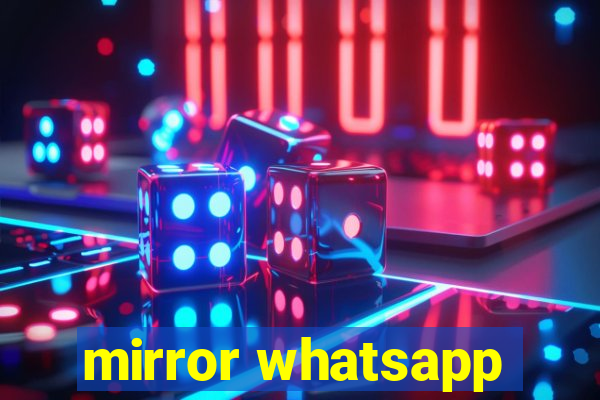 mirror whatsapp