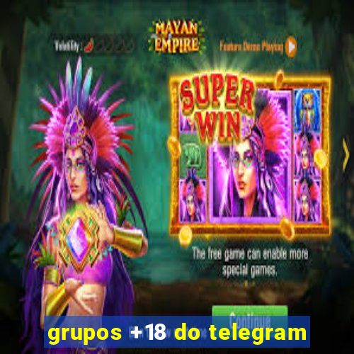 grupos +18 do telegram