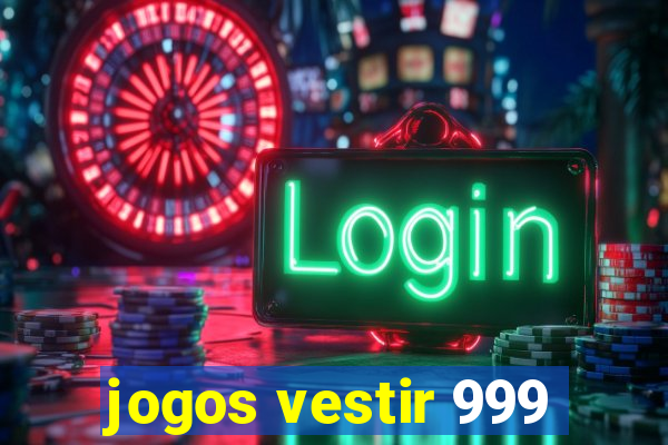 jogos vestir 999