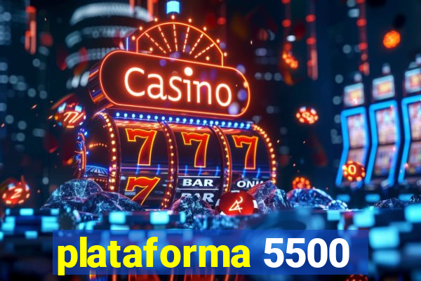 plataforma 5500