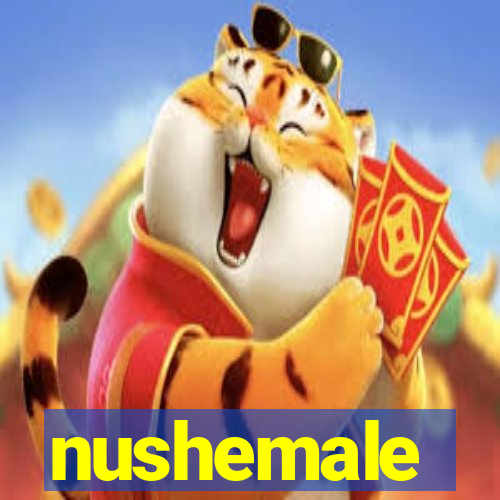 nushemale