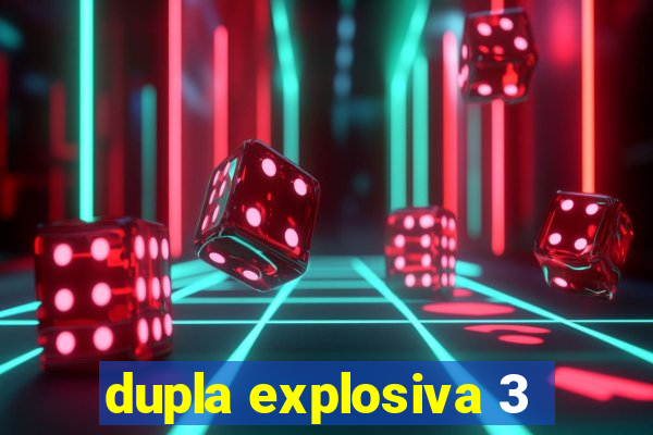 dupla explosiva 3