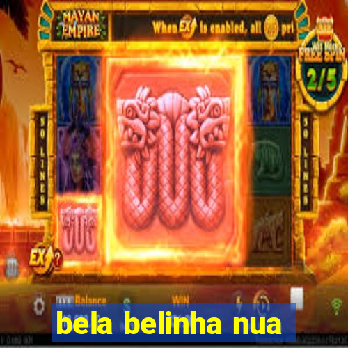 bela belinha nua