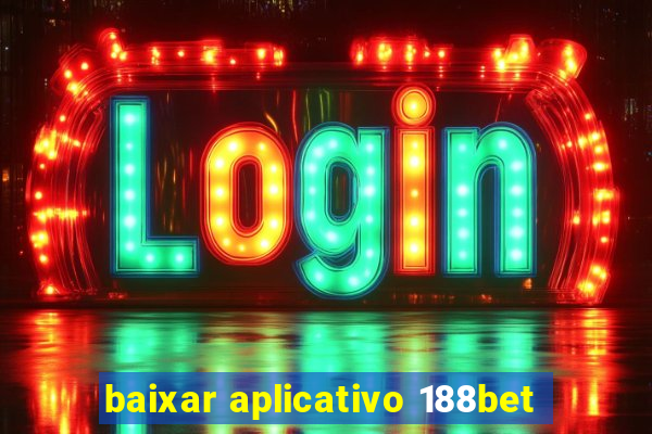 baixar aplicativo 188bet