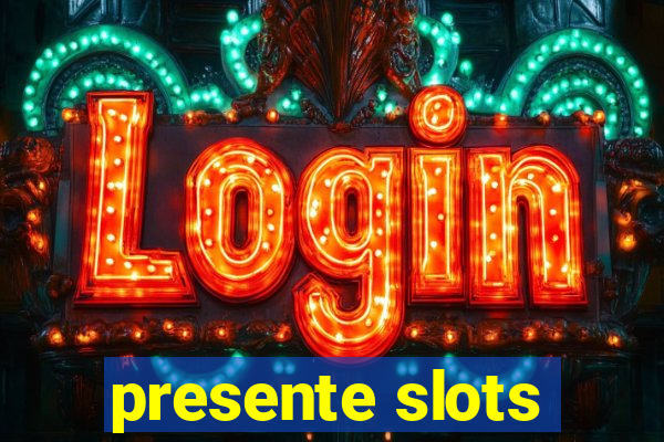 presente slots