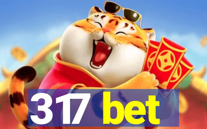 317 bet