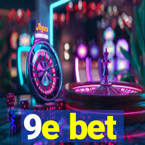 9e bet