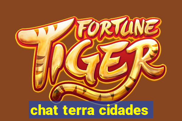 chat terra cidades