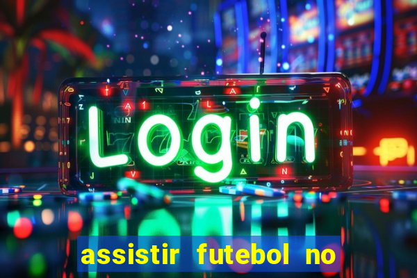 assistir futebol no premiere gratis