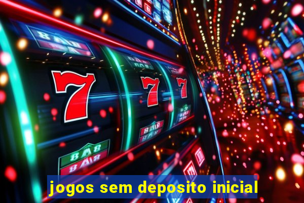 jogos sem deposito inicial